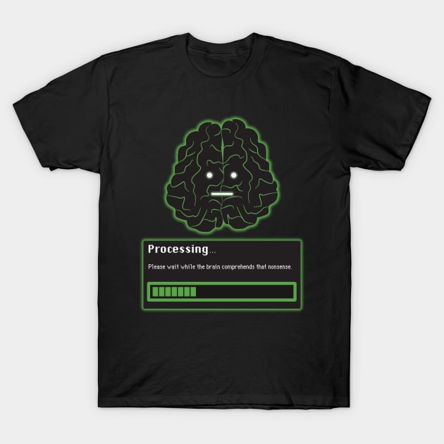 Brain Processing nonsense T-Shirt by Scrabbly Doodles